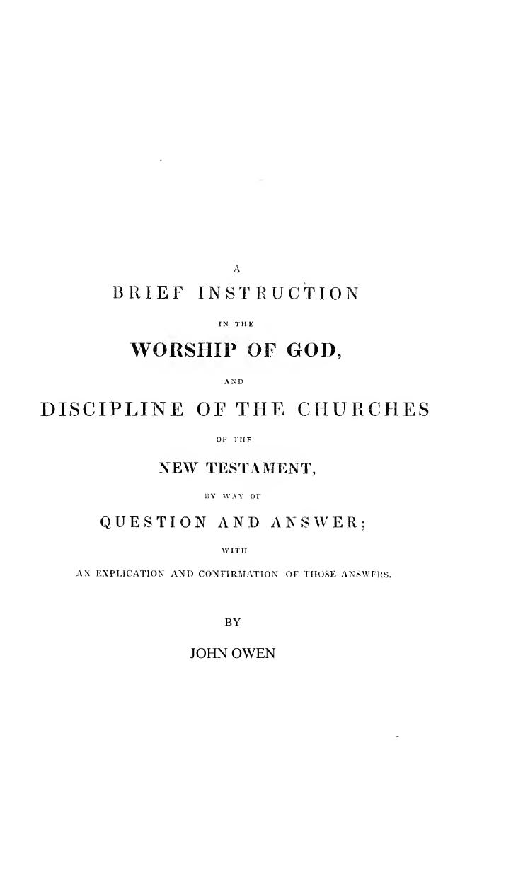 A Brief Instruction in the Worship of God, and Discipline of the Churches of the New Testament